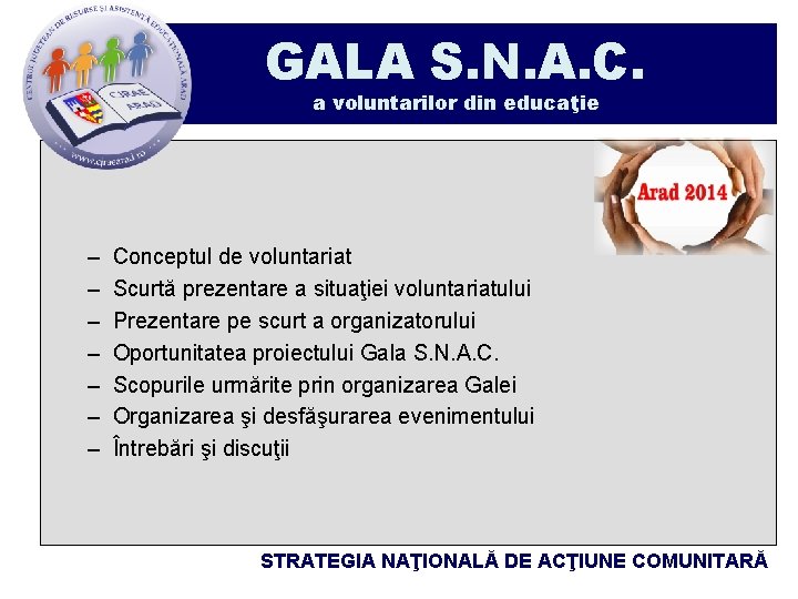 GALA S. N. A. C. a voluntarilor din educaţie – – – – Conceptul