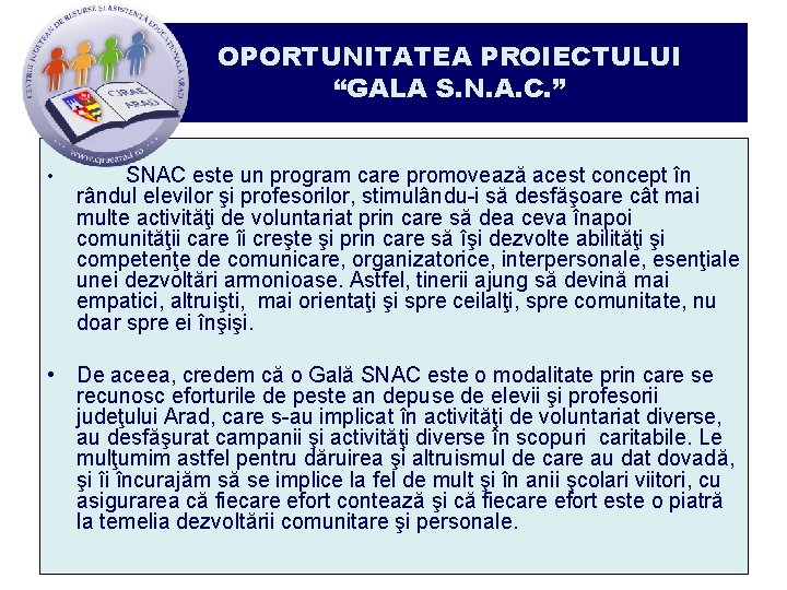OPORTUNITATEA PROIECTULUI “GALA S. N. A. C. ” • SNAC este un program care
