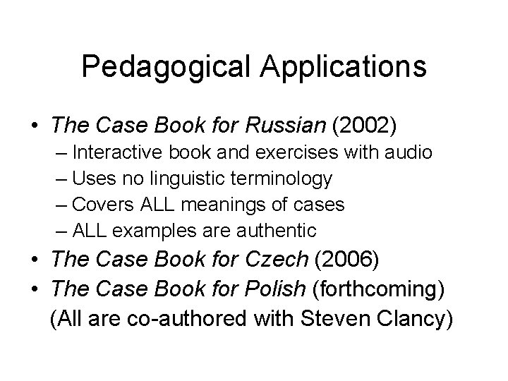 Pedagogical Applications • The Case Book for Russian (2002) – Interactive book and exercises