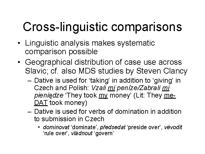 Cross-linguistic comparisons • Linguistic analysis makes systematic comparison possible • Geographical distribution of case