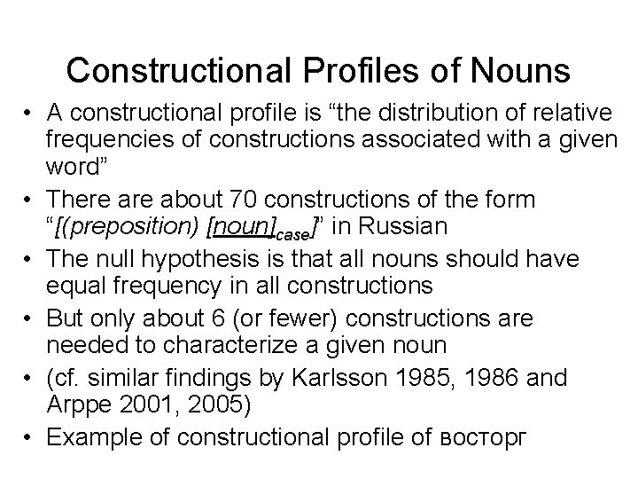 Constructional Profiles of Nouns • A constructional profile is “the distribution of relative frequencies