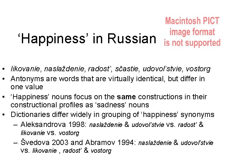 ‘Happiness’ in Russian • likovanie, naslaždenie, radost’, sčastie, udovol’stvie, vostorg • Antonyms are words