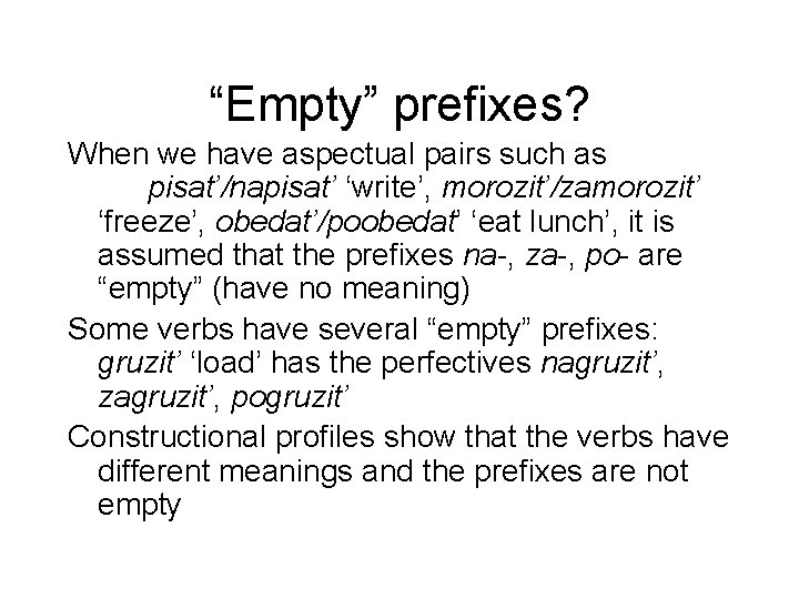 “Empty” prefixes? When we have aspectual pairs such as pisat’/napisat’ ‘write’, morozit’/zamorozit’ ‘freeze’, obedat’/poobedat’