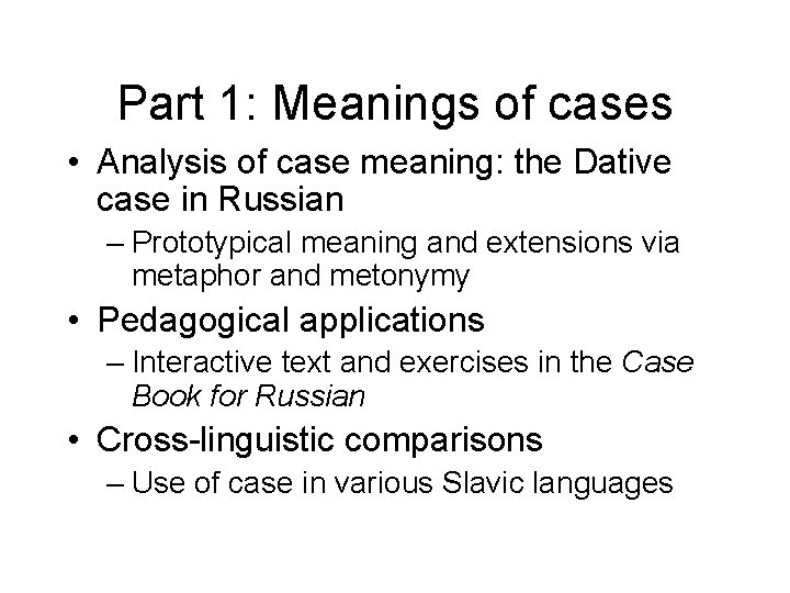 Part 1: Meanings of cases • Analysis of case meaning: the Dative case in