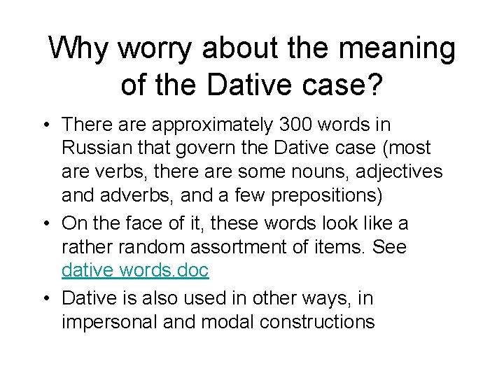 Why worry about the meaning of the Dative case? • There approximately 300 words