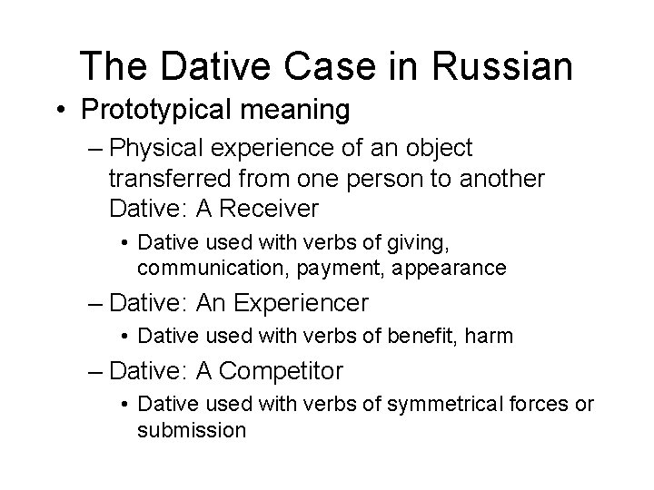 The Dative Case in Russian • Prototypical meaning – Physical experience of an object