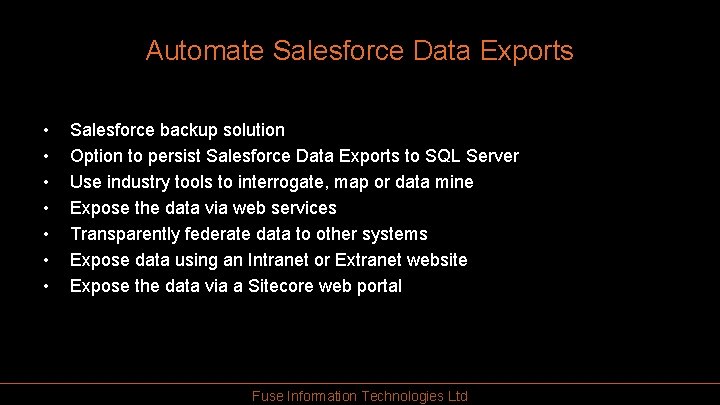 Automate Salesforce Data Exports • • Salesforce backup solution Option to persist Salesforce Data