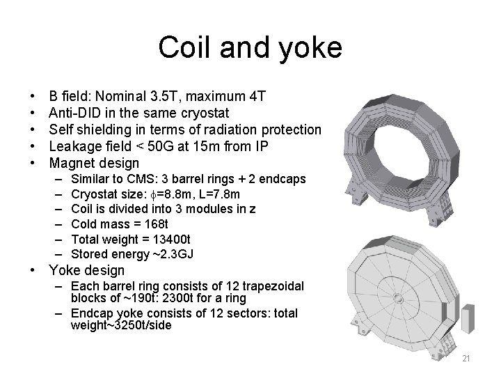 Coil and yoke • • • B field: Nominal 3. 5 T, maximum 4