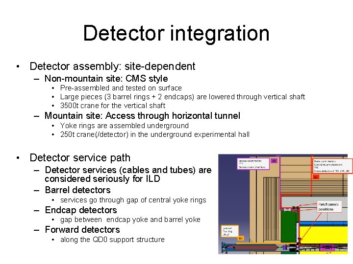 Detector integration • Detector assembly: site-dependent – Non-mountain site: CMS style • Pre-assembled and