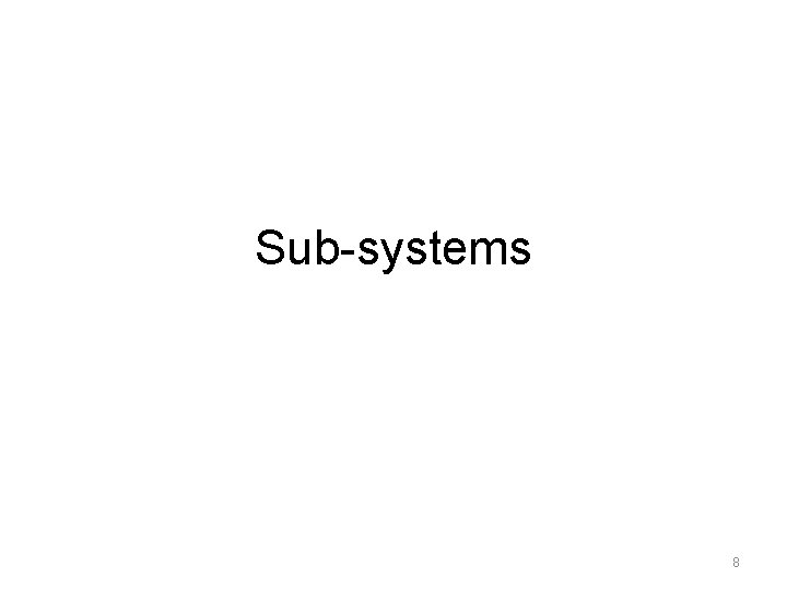 Sub-systems 8 