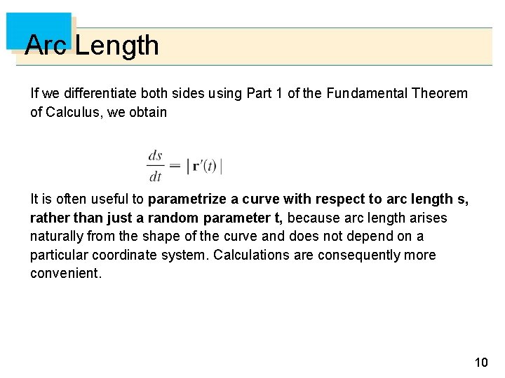 Arc Length If we differentiate both sides using Part 1 of the Fundamental Theorem