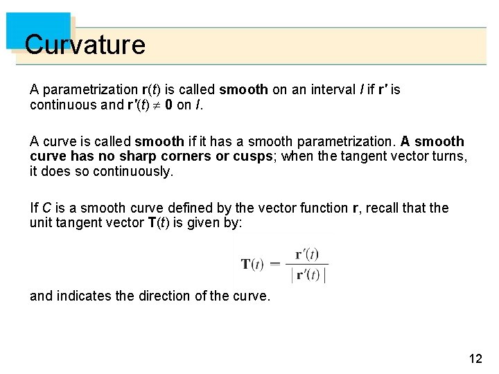 Curvature A parametrization r(t) is called smooth on an interval I if r' is