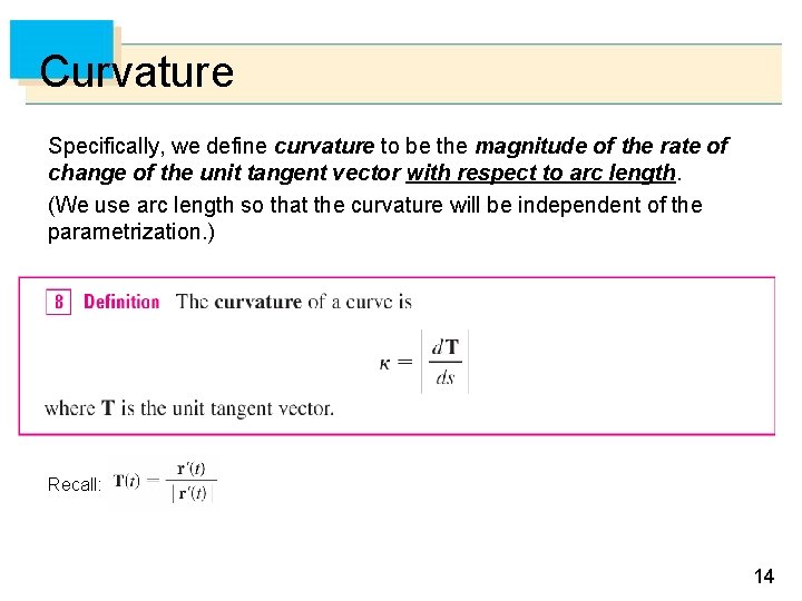 Curvature Specifically, we define curvature to be the magnitude of the rate of change