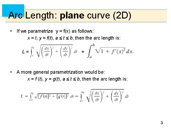 Arc Length: plane curve (2 D) • If we parametrize y = f(x) as