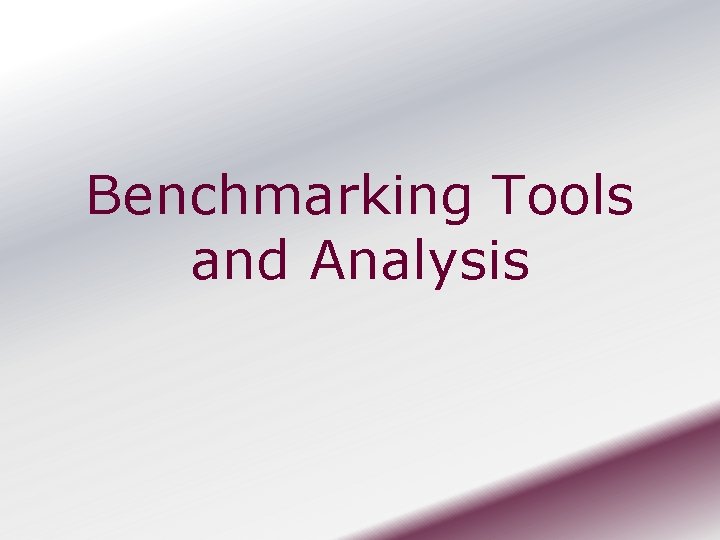 Benchmarking Tools and Analysis 