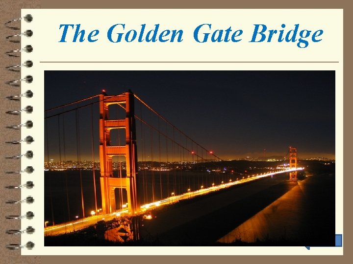 The Golden Gate Bridge 