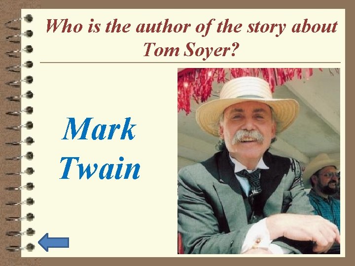 Who is the author of the story about Tom Soyer? Mark Twain 