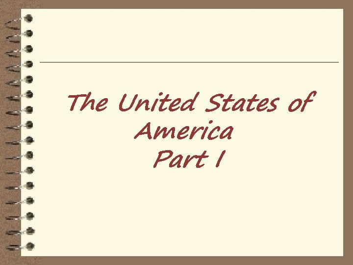 The United States of America Part I 