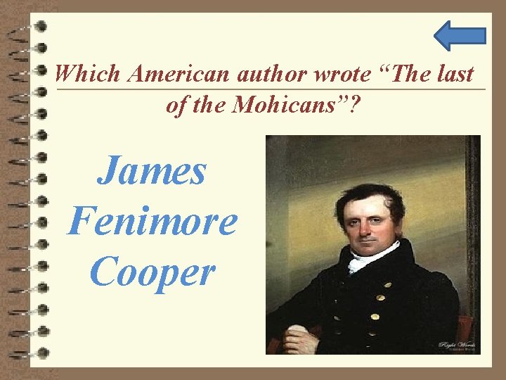Which American author wrote “The last of the Mohicans”? James Fenimore Cooper 