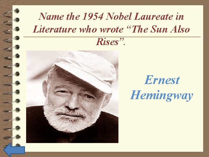 Name the 1954 Nobel Laureate in Literature who wrote “The Sun Also Rises”. Ernest