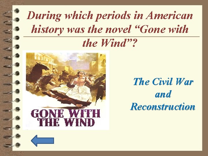 During which periods in American history was the novel “Gone with the Wind”? The