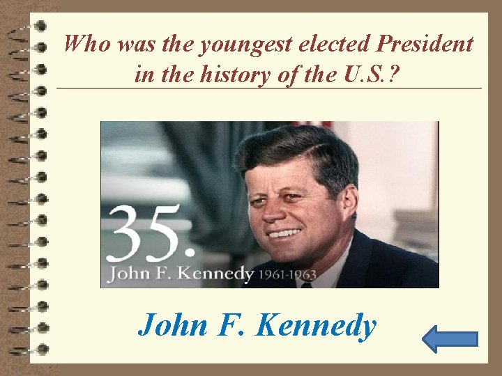 Who was the youngest elected President in the history of the U. S. ?