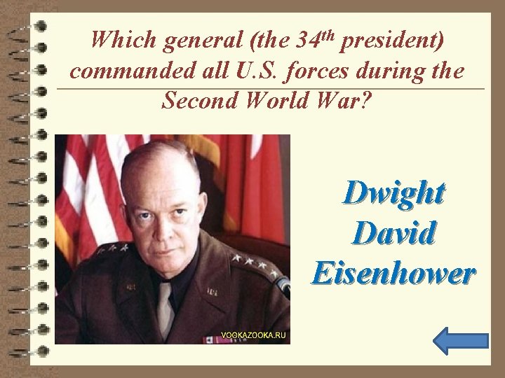 Which general (the 34 th president) commanded all U. S. forces during the Second