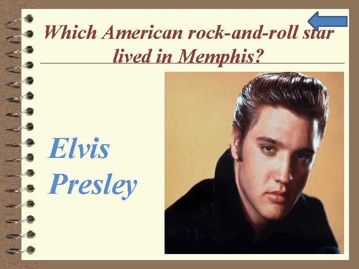 Which American rock-and-roll star lived in Memphis? Elvis Presley 