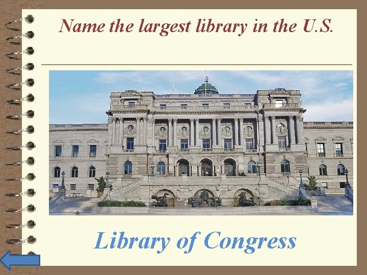 Name the largest library in the U. S. Library of Congress 