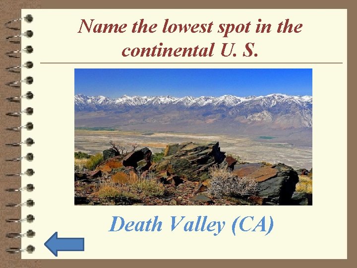 Name the lowest spot in the continental U. S. Death Valley (CA) 