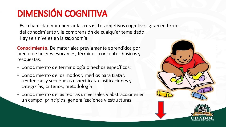 DIMENSIÓN COGNITIVA Es la habilidad para pensar las cosas. Los objetivos cognitivos giran en