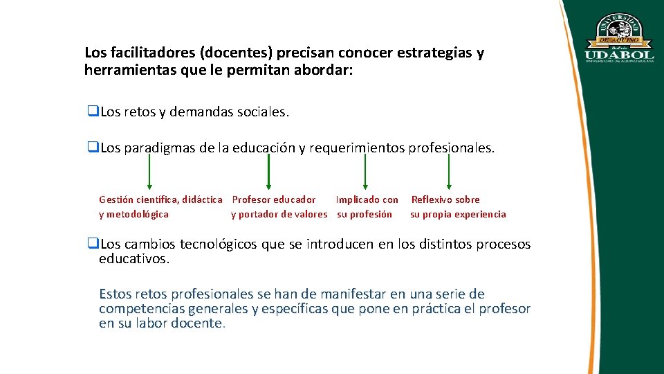 Los facilitadores (docentes) precisan conocer estrategias y herramientas que le permitan abordar: q. Los