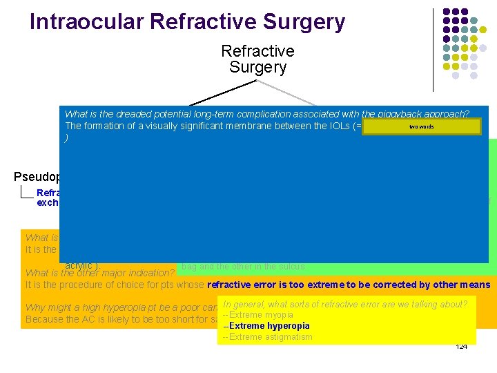 Intraocular Refractive Surgery What is the dreaded potential long-term complication associated with the piggyback