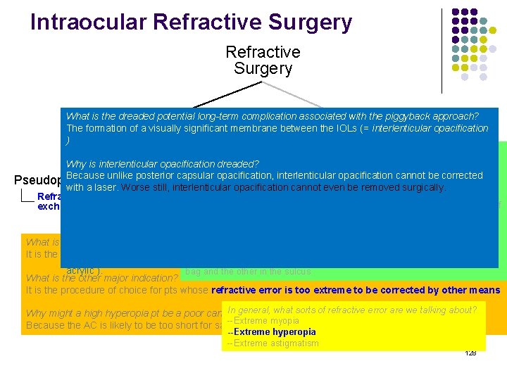 Intraocular Refractive Surgery What is the dreaded potential long-term complication associated with the piggyback