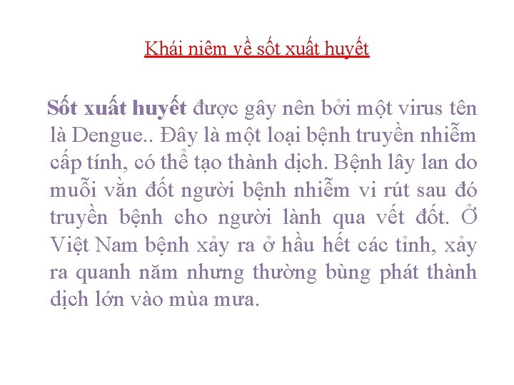 Khái niệm về sốt xuất huyết Sốt xuất huyết được gây nên bởi một