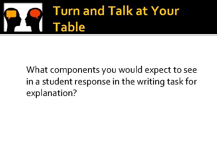 Turn and Talk at Your Table What components you would expect to see in