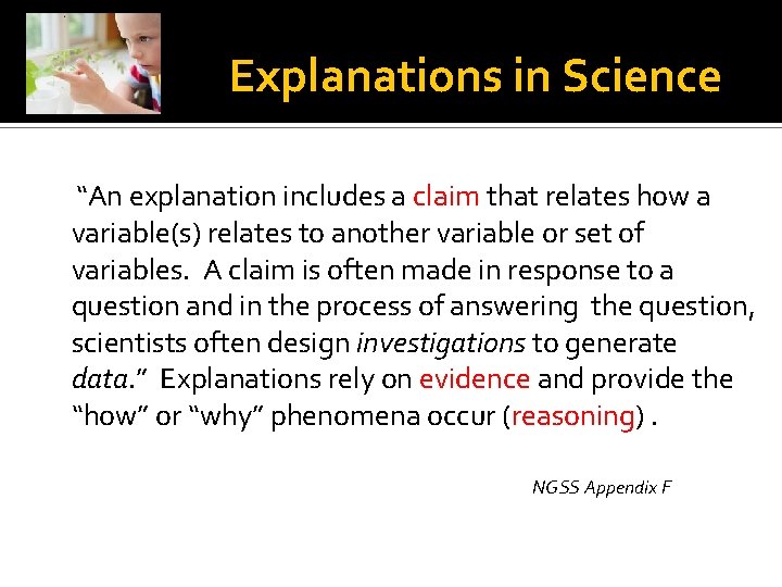 Explanations in Science “An explanation includes a claim that relates how a variable(s) relates