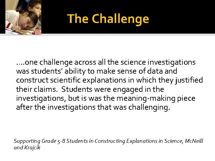 The Challenge …. one challenge across all the science investigations was students’ ability to