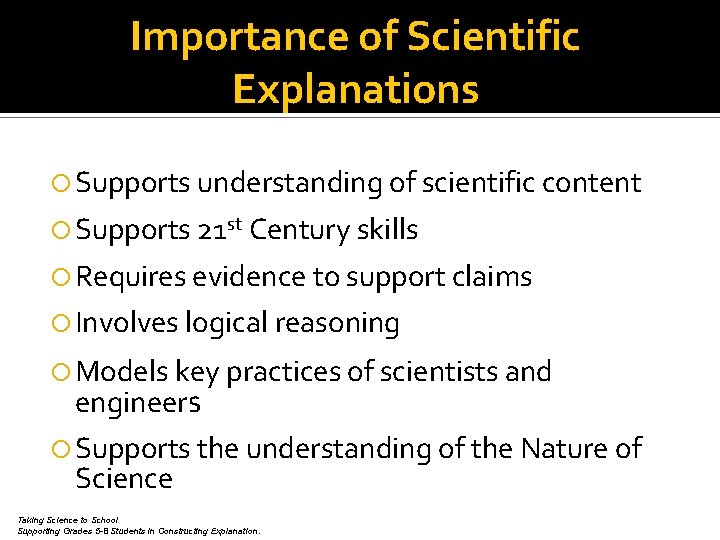 Importance of Scientific Explanations Supports understanding of scientific content Supports 21 st Century skills