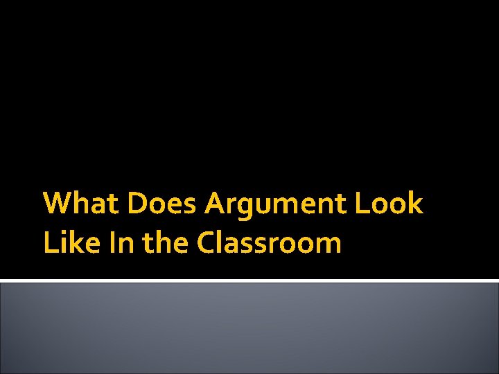 What Does Argument Look Like In the Classroom 