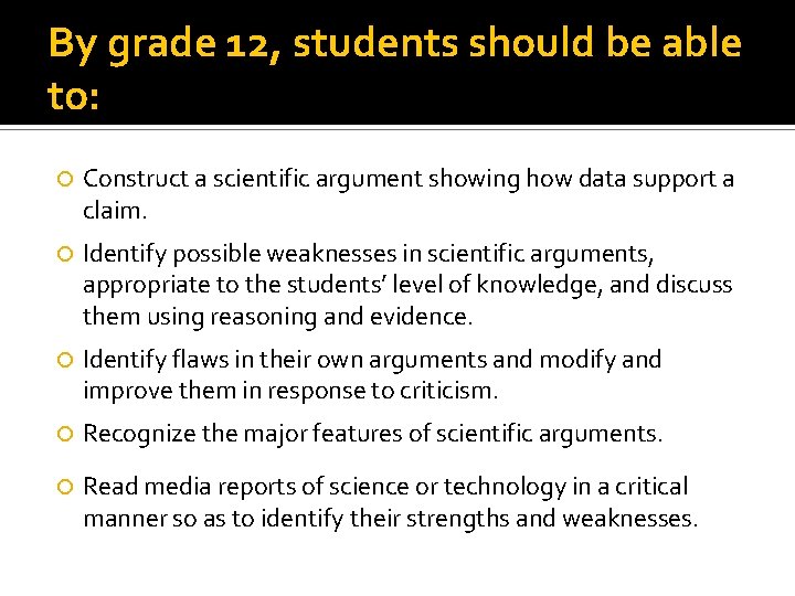 By grade 12, students should be able to: Construct a scientific argument showing how