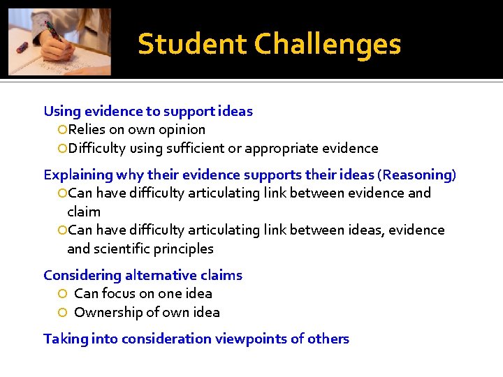 Student Challenges Using evidence to support ideas Relies on own opinion Difficulty using sufficient