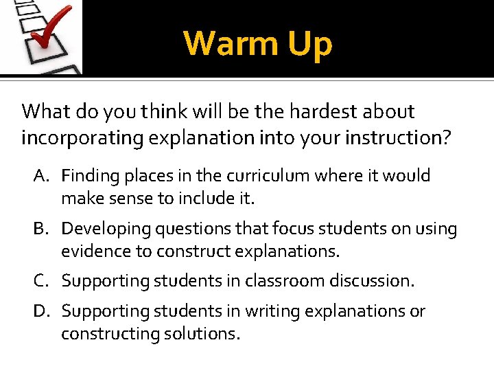 Warm Up What do you think will be the hardest about incorporating explanation into