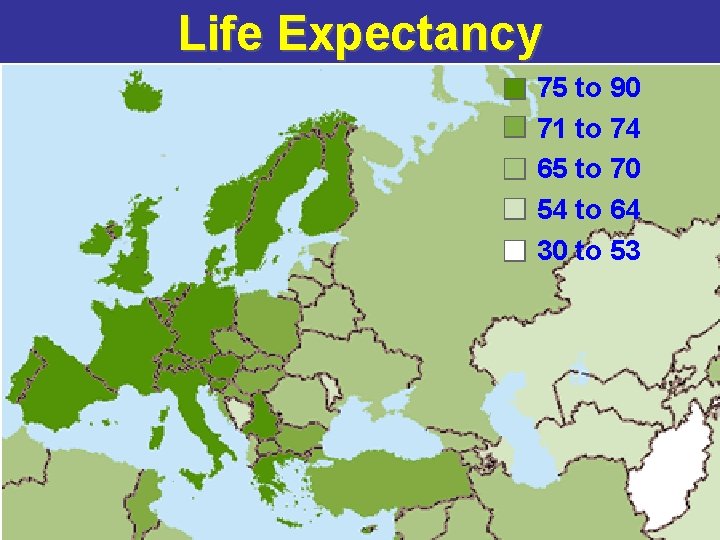 Life Expectancy 75 to 90 71 to 74 65 to 70 54 to 64