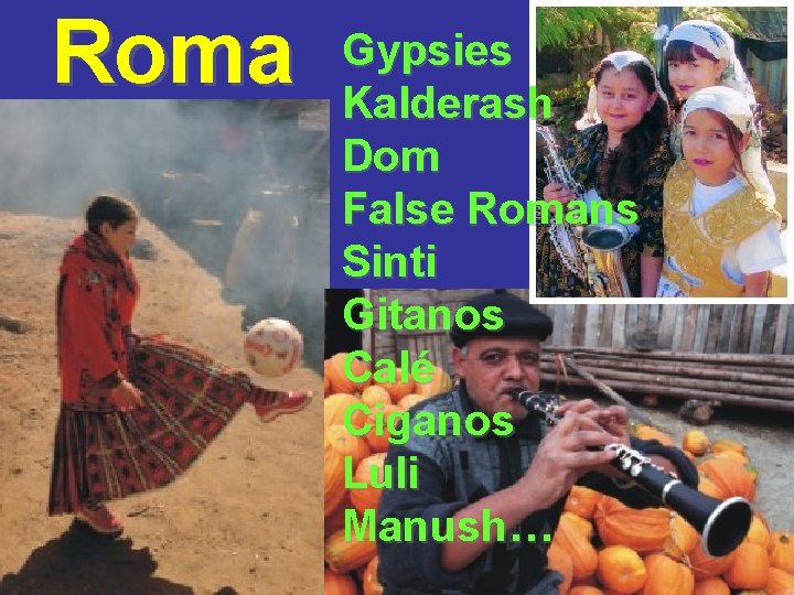  Roma Gypsies Kalderash Dom False Romans Sinti Gitanos Calé Ciganos Luli Manush… 