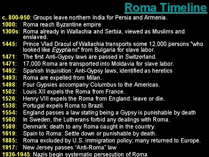 Roma Timeline c. 800 -950: Groups leave northern India for Persia and Armenia. 1000: