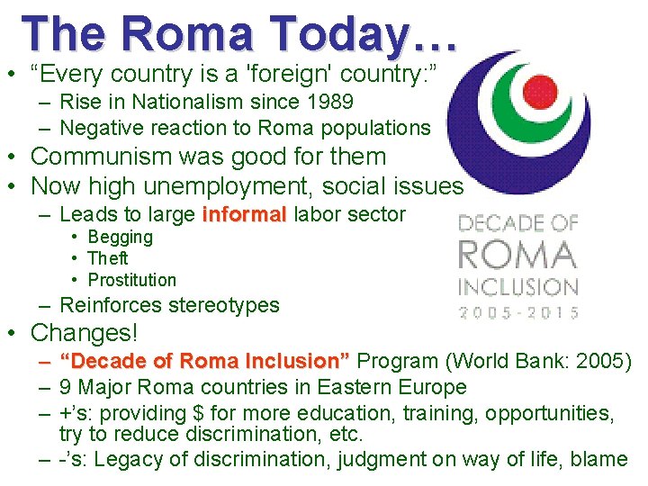  The Roma Today… • “Every country is a 'foreign' country: ” – Rise