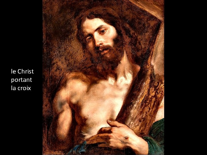 le Christ portant la croix 