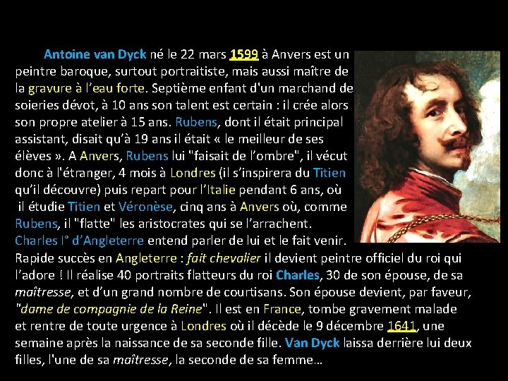 Antoine van Dyck né le 22 mars 1599 à Anvers est un peintre baroque,