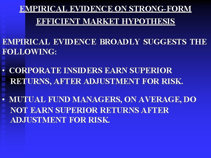 EMPIRICAL EVIDENCE ON STRONG-FORM EFFICIENT MARKET HYPOTHESIS EMPIRICAL EVIDENCE BROADLY SUGGESTS THE FOLLOWING: •